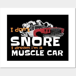 i dont snore i dream im a muscle car Posters and Art